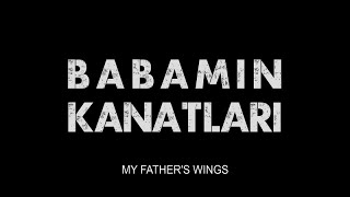 Babamn Kanatlar  My Fathers Wings  Trailer 1