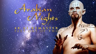 Arabian Nights 2000  Part 1  4K AI Remaster