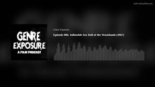 Episode 006 Inflatable Sex Doll of the Wastelands 1967