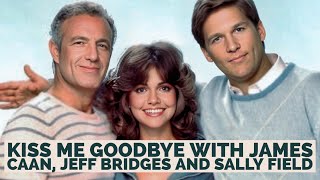 Kiss Me Goodbye with James Caan Jeff Bridges and Sally Field