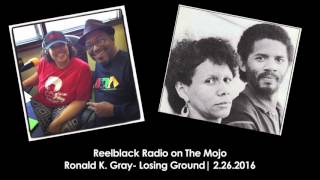 Reelblack Radio  Ronald K Gray Cinematographer of Losing Ground