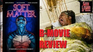 SOFT MATTER  2018 Ruby Lee Dove II  Creature Feature Horror BMovie Review