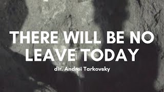 There Will Be No Leave Today 1959  dir Andrei Tarkovsky