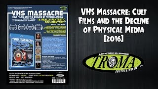 Review  VHS Massacre Cult Films and the Decline of Physical Media 2016  Troma