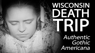 Wisconsin Death Trip  Authentic Gothic Americana