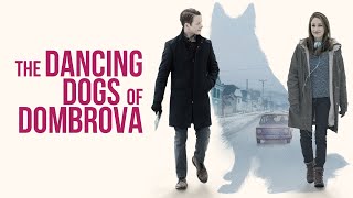 The Dancing Dogs of Dombrova 2018  Trailer  Katherine Fogler  Douglas Nyback  Doroftei Anis