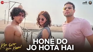 Hone Do Jo Hota Hai  Kho Gaye Hum Kahan  Siddhant Ananya Adarsh  OAFF Savera Javed A Lothika