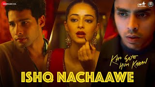 Ishq Nachaawe  Kho Gaye Hum Kahan  Siddhant Ananya Adarsh  Rashmeet K Karan K Yashraj Dhrruv