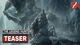 The Legend Hunters 2021   Movie Teaser Trailer  Far East Films