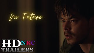 No Future Official Trailer  NKC Trailers