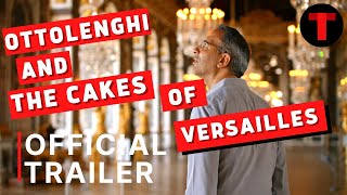 OTTOLENGHI AND THE CAKES OF VERSAILLES Official Trailer 2020 IFC Films  Trailer Time