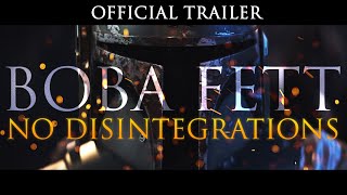 Star Wars  Boba Fett  No Disintegrations The Official Trailer