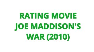 RATING MOVIE  JOE MADDISONS WAR 2010