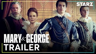 Mary  George  Official Trailer ft Julianne Moore  Nicholas Galitzine  STARZ