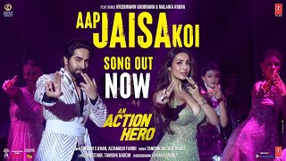 Aap Jaisa Koi Video An Action Hero  Ayushmann Khurrana Malaika  Tanishk Zahrah S K Altamash F