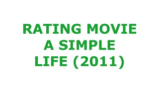 RATING MOVIE  A SIMPLE LIFE 2011