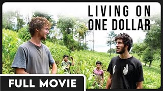 Living on One Dollar  Four Friends Surviving in Rural Guatemala  FULL DOCUMENTARY