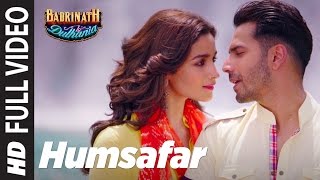 Humsafar Full Video   Varun  Alia Bhatt  Akhil Sachdeva  Badrinath Ki Dulhania