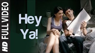 Hey Ya  Full Video Song  Karthik Calling Karthik  Farhan Akhtar Deepika Padukone