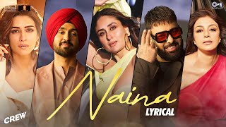 Naina  Lyrical  Crew  Diljit Dosanjh Badshah  Tabu Kareena Kapoor K Kriti Sanon  Raj Ranjodh