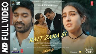 Atrangi Re Rait Zara Si Full Video ARRahmanAkshay DhanushSaraArijit Shashaa  Bhushan K