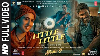 Little Little Full Video Atrangi ReARRahmanAkshay K Dhanush Sara A K  Hiral V Irshad K