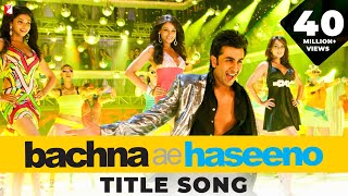 Bachna Ae Haseeno Title Song  Ranbir Deepika Bipasha Minissha Kishore Kumar Vishal and Shekhar