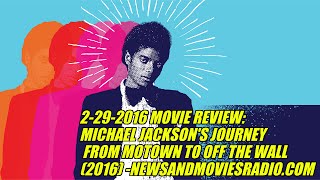 2292016 MOVIE REVIEW MICHAEL JACKSONS JOURNEY FROM MOTOWN TO OFF THE WALL 2016