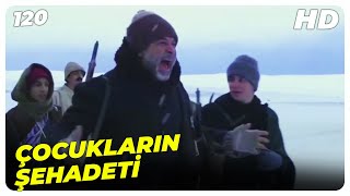 120  Kahraman ocuklar ehit Oldu  Trk Filmi