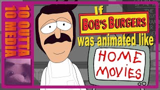 If Bobs Burgers was animated like Home Movies