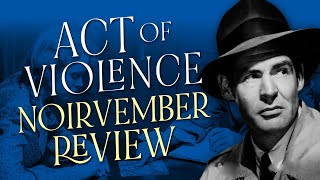 Act of Violence 1949 Movie Review  WWIIs Dark Aftermath in a Groundbreaking Noir  Noirvember