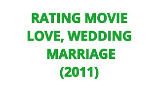 RATING MOVIE  LOVE WEDDING MARRIAGE 2011