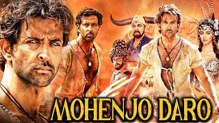 Mohenjo Daro 2016 Full Hindi Movie In 4K  Hrithik Roshan  Pooja Hegde  Kabir Bedi  Arunoday 