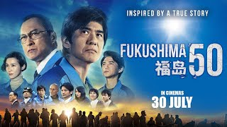 FUKUSHIMA 50 Official Trailer  In Cinemas 30 July 2020