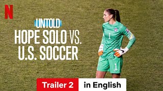 Untold Hope Solo vs US Soccer Trailer 2  Trailer in English  Netflix