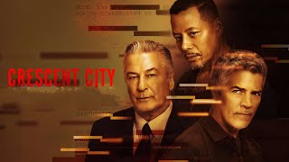 Crescent City 2024 Movie  Alec Baldwin Esai Morales Terrence Howard  Review and Facts