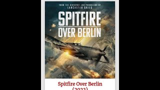 Spitfire Over Berlin Starring Kris Saddler Luke Williams Vin Hawke Archie Blankley David Do