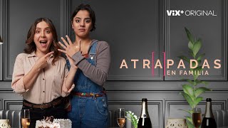 Atrapadas en Familia I Triler I ViX Original