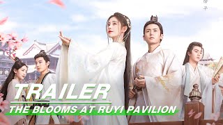 Official Trailer The Blooms At RUYI Pavilion    iQIYI