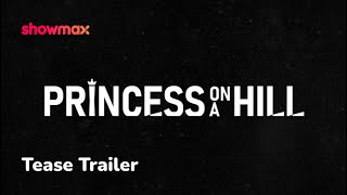 Princess on a Hill  Trailer  Coming to Showmax