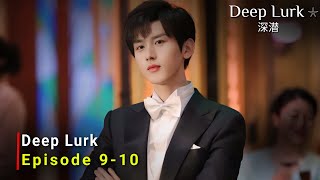 Deep Lurk 2024 Chinese Drama  Episode 9  Release Date And Review  ENG SUB