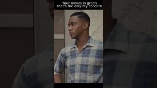 The Banker  Your money is green thats the only my concern movie film thebanker