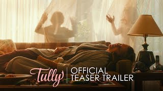 TULLY  Official Teaser Trailer  In Theaters May 4