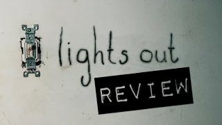 LIGHTS OUT 2016 Review SPOILERS