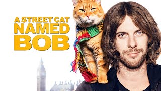 A Street Cat Named Bob Full Movie 2016  Luke Treadaway James Bowen