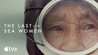 The Last of the Sea Women  Official Trailer  Apple TV