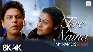 Tere Naina   8K4K Music Video  Shahrukh Khan  Kajol  My Name is Khan  Shafqat Amanat Ali