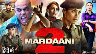 Mardaani 2 Full Movie  Rani Mukerji Vishal Jethwa Avneet Kaur Jisshu Sengupta  Review  Fact