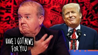 Debating Donald Trump  Have I Got News For You  Hat Trick Comedy