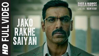 Full Video Jako Rakhe Saiyan   Batla House  John Abraham   Rochak feat Navraj Hans